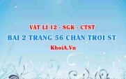 Bài 2 trang 56 Vật lí 12 Chân trời Sáng tạo